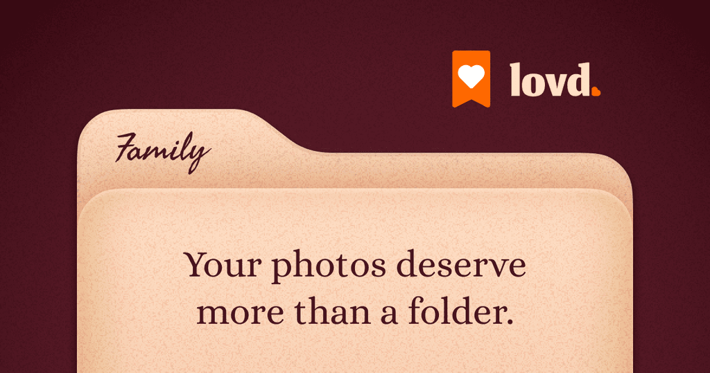 Your photos deserve more than a folder.