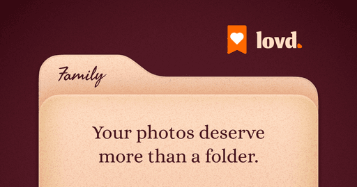 Your photos deserve more than a folder.